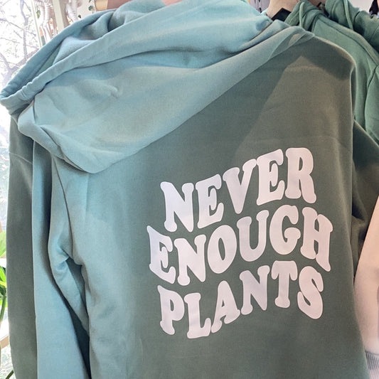 Sudadera Never Enough Plants